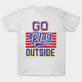 go play outside T-Shirt